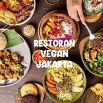 Rekomendasi Restoran Vegan Jakarta untuk Makan Sehat dan Enak